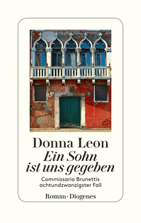 Donna Leon | Ein Sohn ist uns gegeben | Roman, Hardcover Leinen, 320 Seiten | € (D) 24.00 / sFr 32.00* / € (A) 24.70